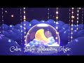 2 HOURS Baby Sleep Songs Calming Sounds For Bedtime Baby Sleep Aid