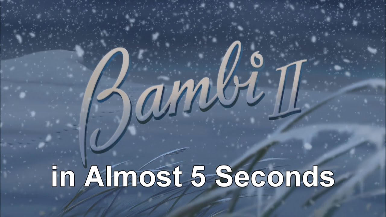 Bambi II In Almost 5 Seconds