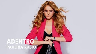 Paulina Rubio - Adentro (Letra)