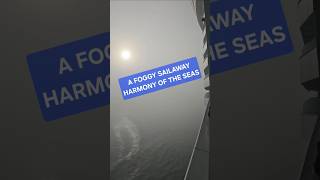 A UNIQUE and FOGGY Sailaway Aboard HARMONY OF THE SEAS #cruise #royalcaribbean