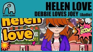 HELEN LOVE - Debbie Loves Joey [Audio]