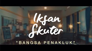Download lagu IKSAN SKUTER - BANGSA PENAKLUK mp3 Download lagu IKSAN SKUTER - BANGSA PENAKLUK mp3