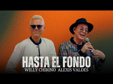 Willy Chirino y Alexis Valdés - HASTA EL FONDO (Video Oficial)