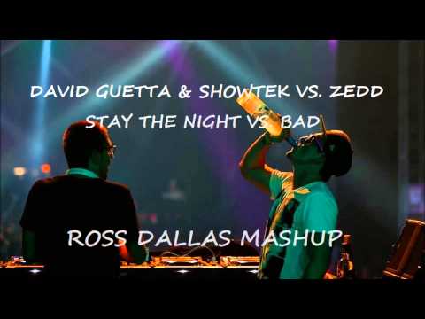 David Guetta & Showtek vs. Zedd - Stay The Night vs BAD (Ross Dallas Mashup)