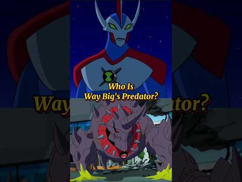 Does Way Big Have A Predator #omnitrix #benten #facts #waybig