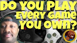 Do you play every game you own in your collection ?