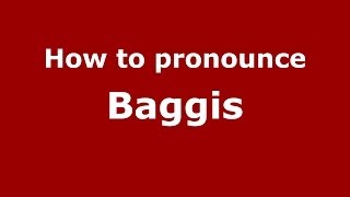 How to pronounce Baggis