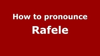 How to pronounce Rafele