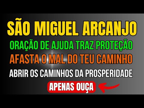 ORAÇÃO DE SÃO MIGUEL ARCANJO PARA FASTAR A MALDADE E ABRIR NOVAS OPORTUNIDADES
