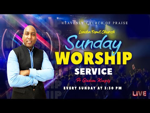🔴🅻🅸🆅🅴 | SUNDAY TAMIL SERVICE | ✞ HEAVENLY CHURCH OF PRAISE ✞ | PR.GLADSON KINGSLY | LONDON-UK.