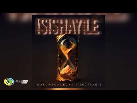 Malumz on Decks & Section Five - Isishayile (Official Audio)