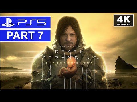 DEATH STRANDING DIRECTOR'S CUT | Part 7 | PS5 Walkthrough | [4K, HDR, 60FPS]