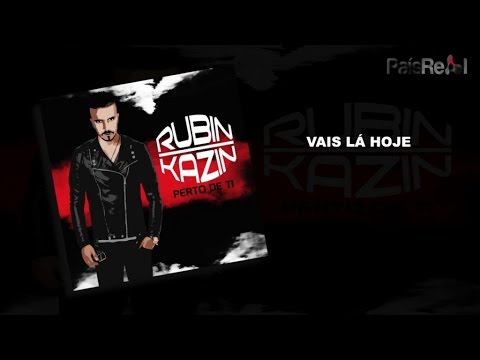 Rubin Kazin - Vais Lá Hoje