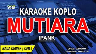 Download lagu MUTIARA - Karaoke Koplo Nada Wanita ( Ipank ) mp3 Download lagu MUTIARA - Karaoke Koplo Nada Wanita ( Ipank ) mp3