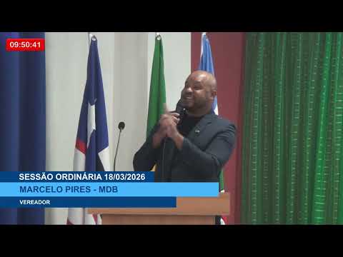  SESSÃO DIA 18/03/2026 – II PRONUNCIAMENTO DO VEREADOR MARCELO PIRES