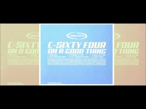 C-Sixty Four - On A Good Thing (Full Intention Mix)