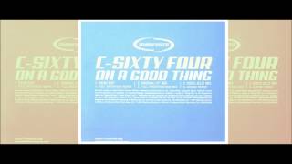 C-Sixty Four - On A Good Thing (Full Intention Mix)