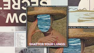 The Get Up Kids - Shatter Your Lungs