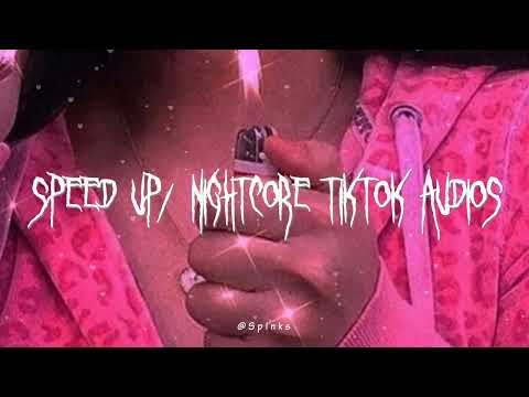 speed up/nightcore tiktok audios ♡ pt. 338