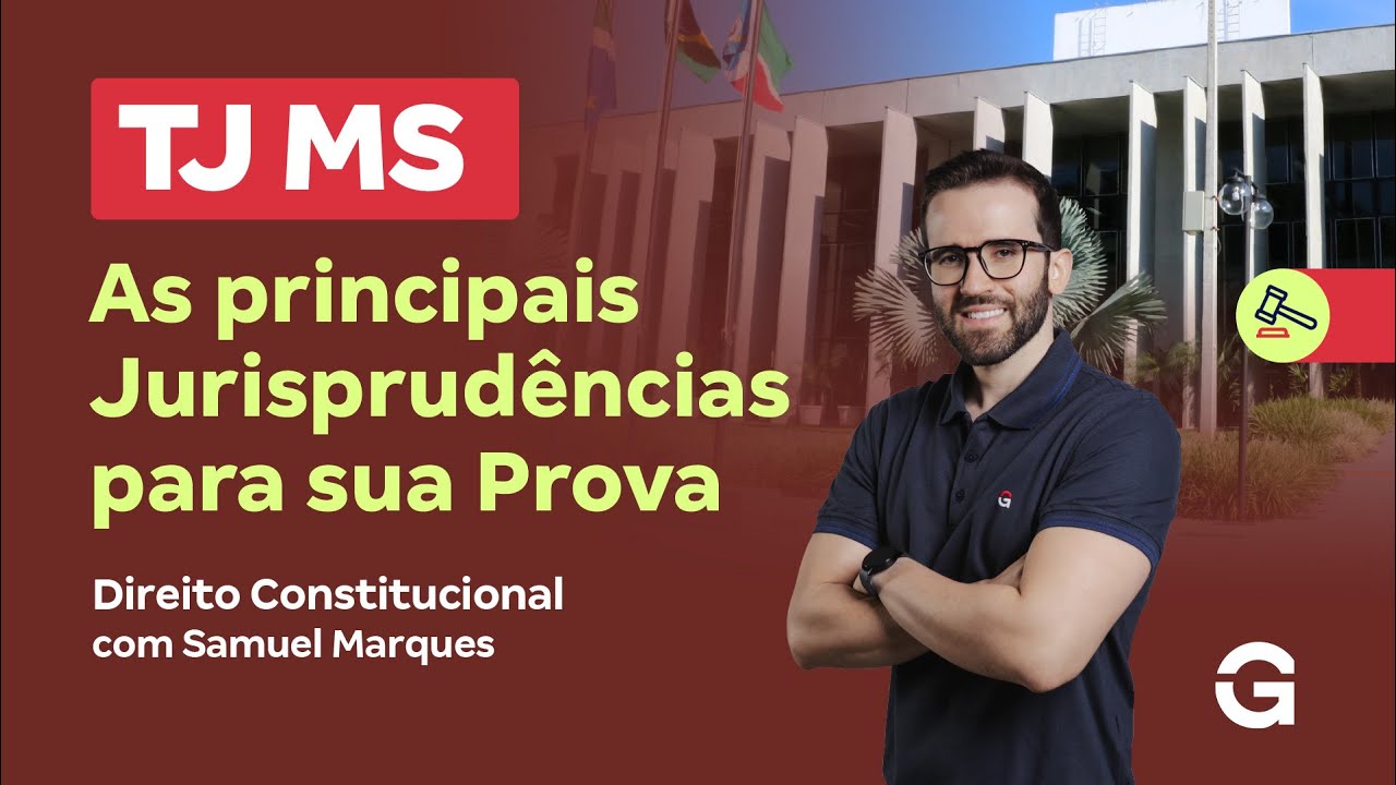 Concurso TJ MS | As Principais Jurisprudências para sua Prova em Direito Constitucional