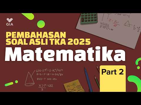 TKA Matematika Wajib SMA - Bahas Soal Asli 2025 (PART 2) | GIA Academy