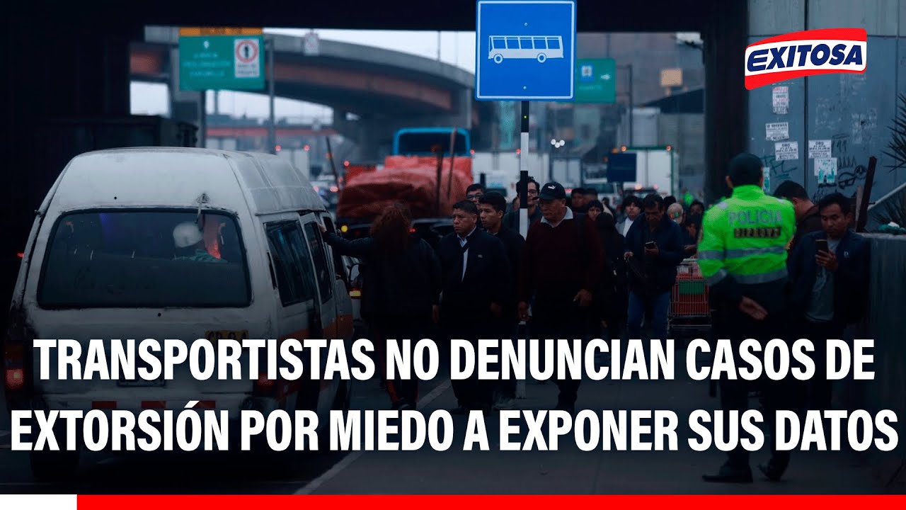 🔴🔵 Transportistas no denuncian casos de extorsión por miedo a exponer sus datos personales