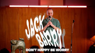 Jack Barry - Don't Happy Be Worry FULL SPECIAL