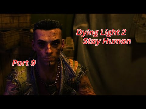 Dying Light 2 Gameplay Walkthrough | Part 9 | (No Commentary)