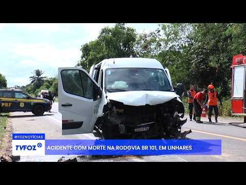 Acidente com morte na rodovia BR 101, em Linhares