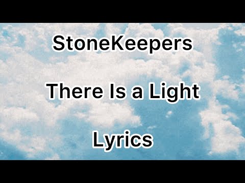 StoneKeepers - There Is A Light Official Lyrics