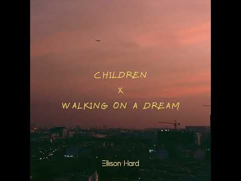 Children X Walking On A Dream (Ellison Hard Mashup) - Robert Miles X Empire Of The Sun