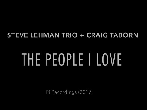 The People I Love (EPK) -- Steve Lehman Trio + Craig Taborn online metal music video by STEVE LEHMAN