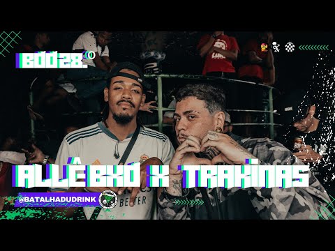 (GRANDE FINAL )  ALLÊ  BXD   VS TRAKINAS   |FINAL  | 28ª Batalha dudrink