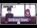 Just Because! ANIME REVIEW| SENIOR YEAR OF HIGH SCHOOL|