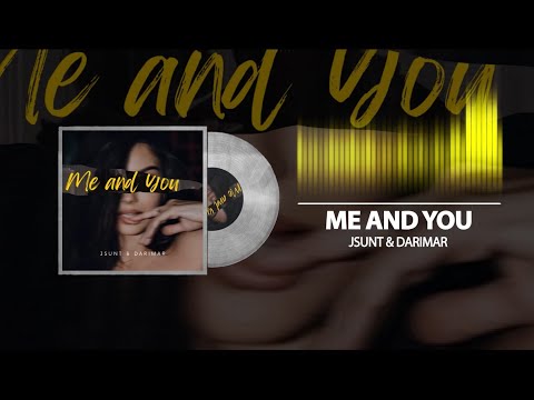 JSUNT & DARIMAR - Me And You