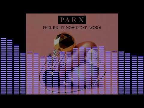 Parx - Feel Right Now (feat. Nonô)