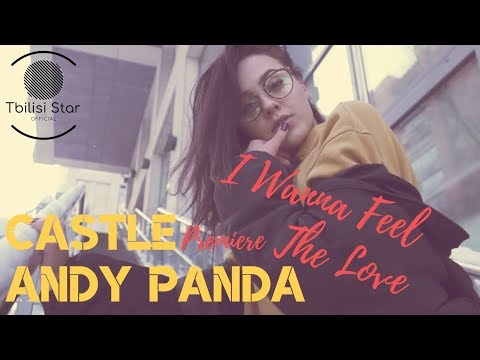 Andy Panda feat. Castle - I WANNA FEEL THE LOVE (Премьера, Клип 2019)