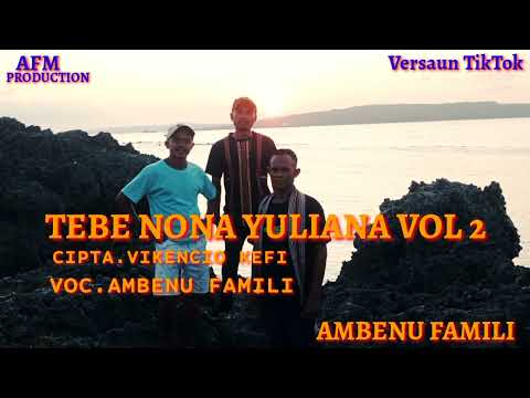 TEBE||LUFUT||NONA||YULIANA||VOL.2||Cipta.Vikencio||Voc.Ambenu Famili||Versaun Tiktokk.