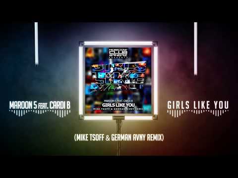 Maroon 5 feat. Cardi B - Girls Like You (Mike Tsoff & German Avny Remix)