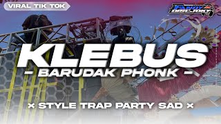 Download lagu DJ KLEBUS STYLE TRAP PARTY SAD X BARUDAK VIRAL TIK TOK FANDY DISCJOKY mp3