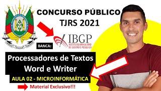 Aula 02 - Processadores de Texto Word e Writer - CONCURSO PÚBLICO TJRS 2021 - Banca IBGP.