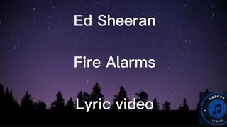 Ed Sheeran - Fire alarms lyric video