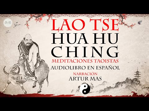Lao Tse - Hua Hu Ching (Meditaciones Taoístas) [Audiolibro Completo en Español] "Voz Real Humana"