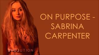 Sabrina Carpenter - On Purpose (Lyrics)