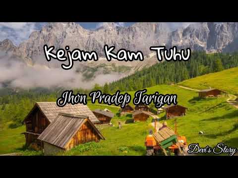 Lagu Karo Hits || Lirik Lagu Kejam Kam Tuhu - Jhon Pradep Tarigan