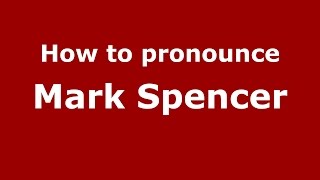 How to pronounce Mark Spencer