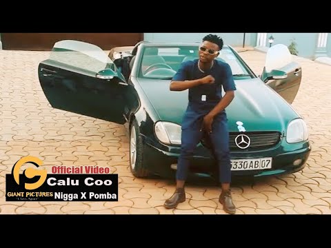 Calu Coo - Nigga X Pomba (Niga X Pomba) Official Music Video Latest Alur 2023