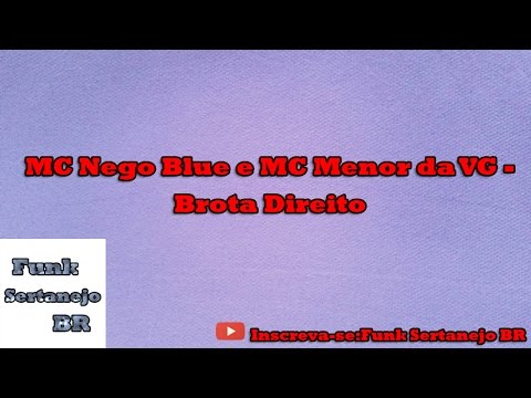 MC Nego Blue e MC Menor da VG - Brota Direito (Lançamento 2016)