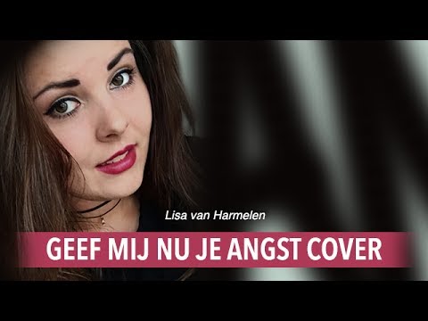 Geef mij nu je angst (cover) gezongen door Lisa van Harmelen