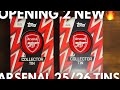 Opening 2 New Arsenal 25 26 Tins Big Pulls Inside